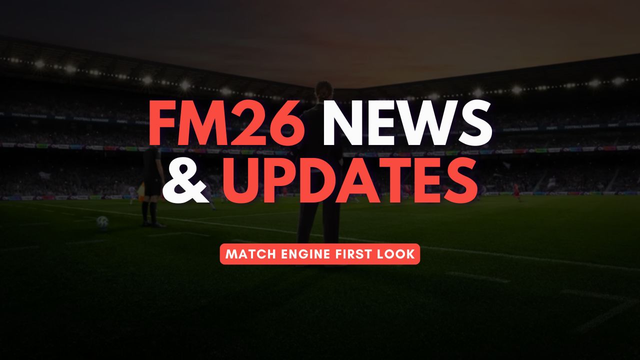 FM26 Match Engine First Look banner – Football Manager 2026 news and updates, with managers on pitch in a realistic stadium at night.