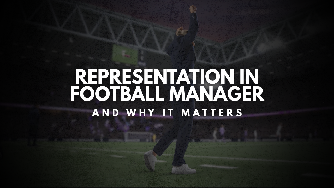 Football Manager 26 featured image with bold text ‘Representation in Football Manager and Why It Matters’ on a stadium background.